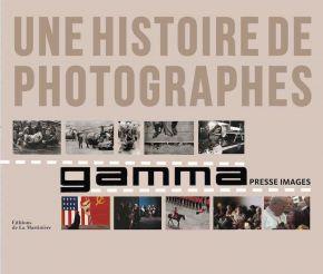 2-Une Histoire de photographes Gamma  Editions de la Martiniere