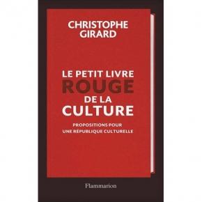 Christophe Girard - Petit Livre Rouge de la Culture en 40 propositions