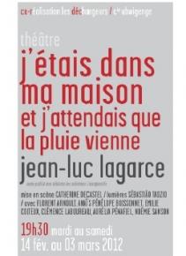J’étais dans ma maison et j’attendais que la pluie vienne - Jean-Luc Lagarce - Théâtre des Déchargeurs