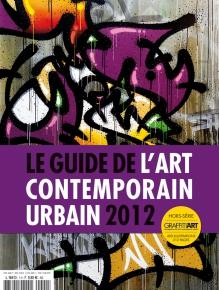 Guide de l'art contemporain urbain 2012 - Graffiti Art Magazine