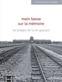 Main basse sur la mémoire, les pièges de la loi Gayssot - documentaire de Béatrice Pignède