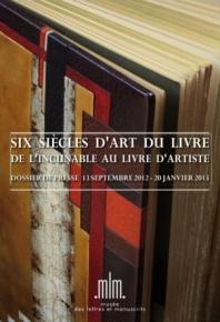 Six siècles d'art du livre - de l'incunable au livre d'artiste - musée des Lettres et des Manuscrits
