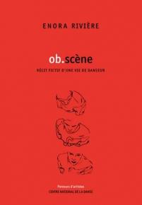 Enora Rivi&egrave;re - ob.sc&egrave;ne - r&eacute;cit fictif d&rsquo;une vie de danseur