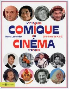 L'int&eacute;grale du cin&eacute;ma comique fran&ccedil;ais&nbsp;: 250 films de A &agrave; Z