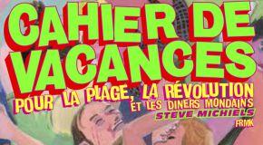 Exposition « Cahier de vacances pour la plage, la révolution et les dîners mondains » – au Point Ephémère