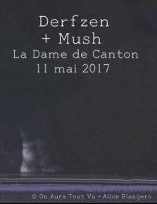 DERFZEN + MUSH (1ère partie) en concert à la Dame de Canton