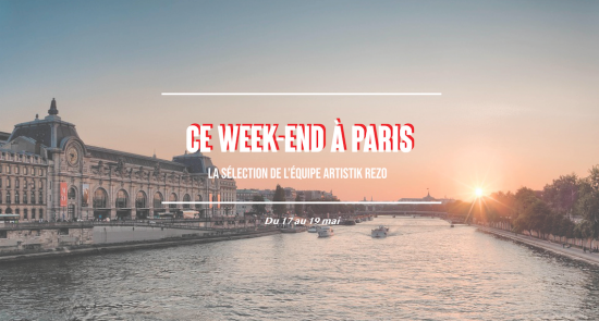 Ce week-end à Paris… du 17 au 19 mai