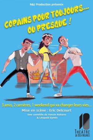 “Copains pour toujours … ou presque !” : l’amitié à l’épreuve du temps !