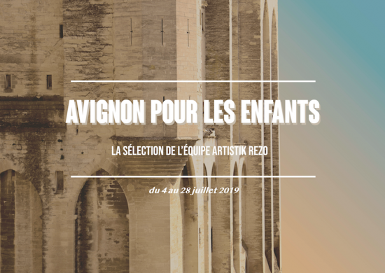 Festival d’Avignon 2019 : c’est aussi pour les petits !