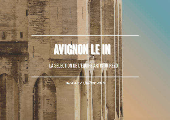 Festival d’Avignon 2019 : les temps forts du IN