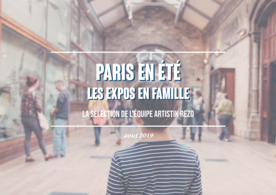 Paris en été : 5 expositions à faire en famille !