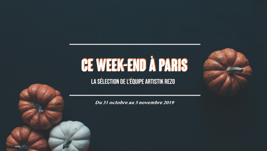 Ce week-end à Paris… du 31 octobre au 3 novembre