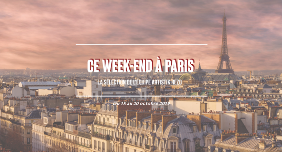 Ce week-end à Paris… du 18 au 20 octobre