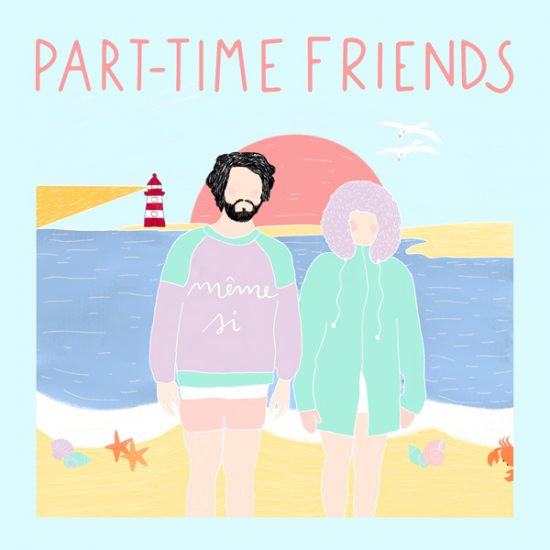 Nouveau single “Même Si” de Part-Time Friends