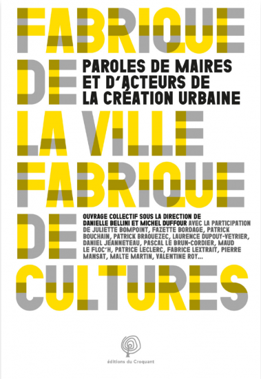 Le nouvel ouvrage “Fabrique de la ville, Fabrique de cultures” de Danielle Bellini et Michel Duffour