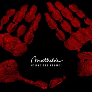 Mathilde présente “Hymne des Femmes”, un single sororal contre la violence à l’égard des femmes