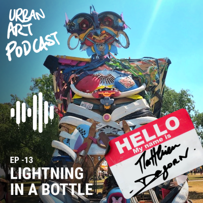 Urban Art Podcast, épisode 13 : toujours plus haut au festival Lightning in a Bottle avec Matthieu Dagorn