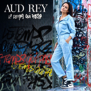La chanteuse AUD REY sort son nouveau single “Le temps qui passe”