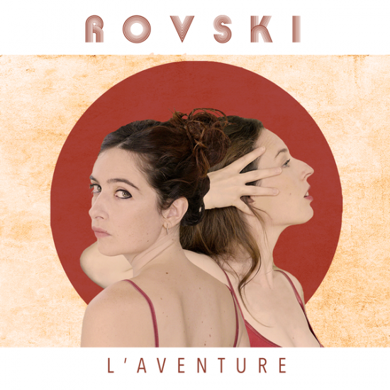 Le duo Rovski dévoile son nouveau titre, “L’Aventure”