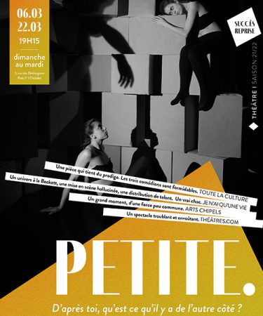 Prolongation du spectacle Petite. aux Déchargeurs
