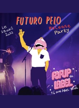 Venez découvrir le nouvel EP de Futuro Pelo au Pop Up du Label le 28 avril
