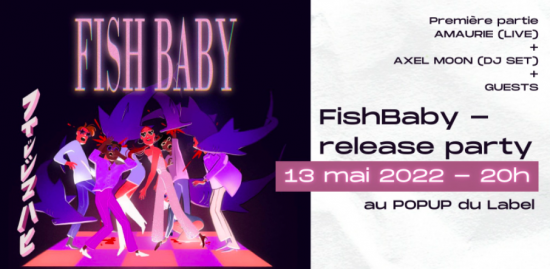 FishBaby, Amaurie et Axel Moon en concert au POPUP!