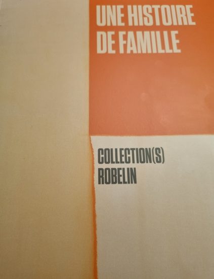 “Une histoire de famille, Collection(s) Robelin” au MAC Lyon