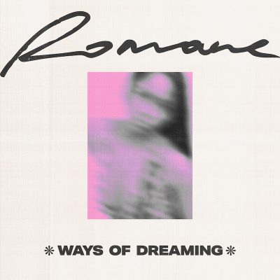 Romane enchante notre été avec son nouveau single “Ways of Dreaming”