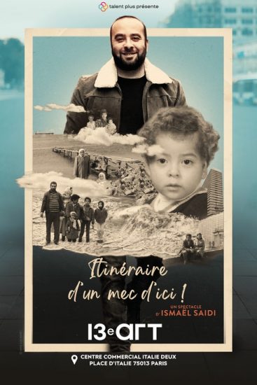 “Itinéraire d’un mec d’ici”, un seul en scène de Ismaël Saidi à découvrir au 13e art