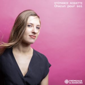 Découvrez “Chacun pour soi”, premier extrait du prochain album éponyme de Stéphanie Acquette