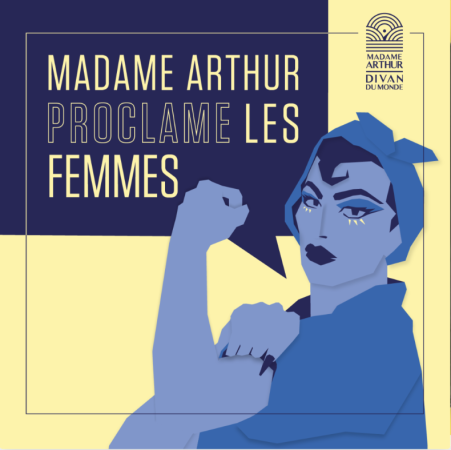 Madame Arthur proclame les femmes – Du 9 au 11 mars