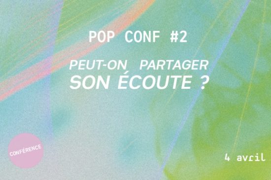 Cette 2e édition des Pop Conf’ vous donne rendez-vous avec artistes et chercheur/se/s autour de la question : Peut-on partager son écoute ?