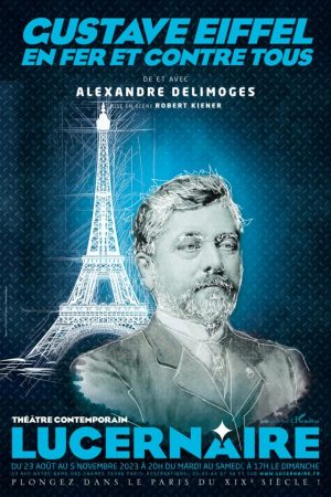 Aux côtés de Gustave Eiffel, plongez dans le Paris du XIXe siècle, depuis Le Lucernaire !