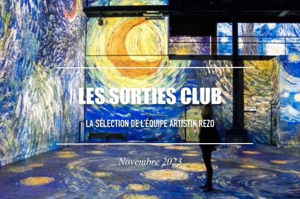 5 sorties culturelles à faire en ce moment avec le club Artistik Rezo !