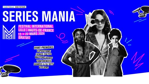 Séries Mania, la nouvelle édition du 15 au 22 mars à Lille
