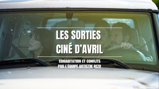 Cohabitations et conflits : notre sélection de films en avril