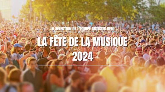 La Fête de la Musique 2024 : la sélection Artistik Rezo