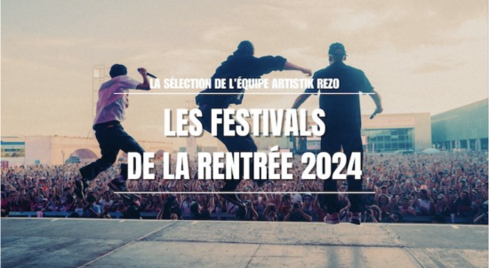 Rentrée 2024 : Les festivals à ne pas manquer