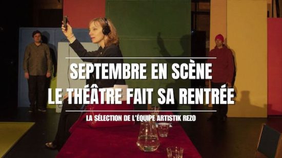 Septembre en scène, le théâtre fait sa rentrée : 10 spectacles à ne pas manquer !