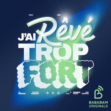 “J’ai rêvé trop fort” : le nouveau podcast audio et vidéo signé Bababam et animé par Louis Cattelat