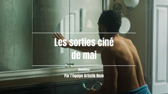 “Identité(s)” : notre sélection de films du mois de mai