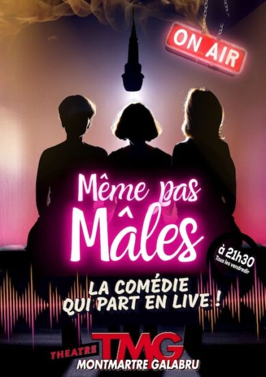 “Même pas mâles” à découvrir au Théâtre Montmartre Galabru