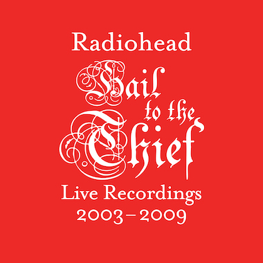 Le nouvel album de Radiohead, “Hail To The Thief Live Recordings 2003-2009”, est disponible !