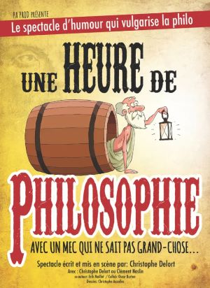 “Une heure de philosophie Avec un mec qui ne sait pas grand chose” un spectacle de vulgarisation avec humour