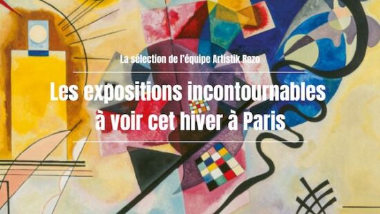 Expositions à voir cet hiver Paris : notre sélection Artistik Rezo