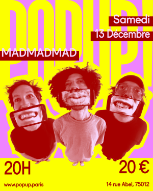 Le groupe anglais MADMADMAD sur la scène du Popup! le 13 décembre