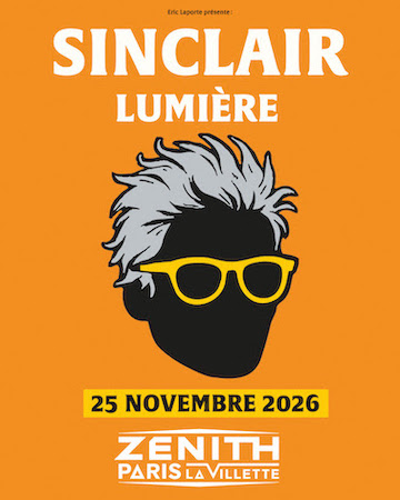 LUMIERE : la nouvelle tournée de Sinclair de passage au Zénith de Paris le 25 novembre 2026