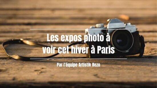 La photographie à Paris : notre sélection d’expositions à voir absolument !