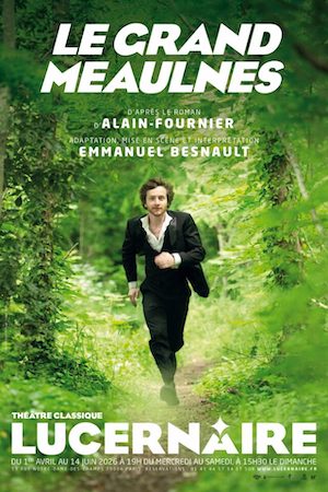 “Le Grand Meaulnes” : un roman mythique pour la première fois sur scène et c’est au Lucernaire