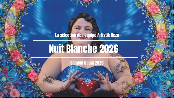 Nuit Blanche 2026 : La sélection Artistik Rezo des événements à ne pas manquer !